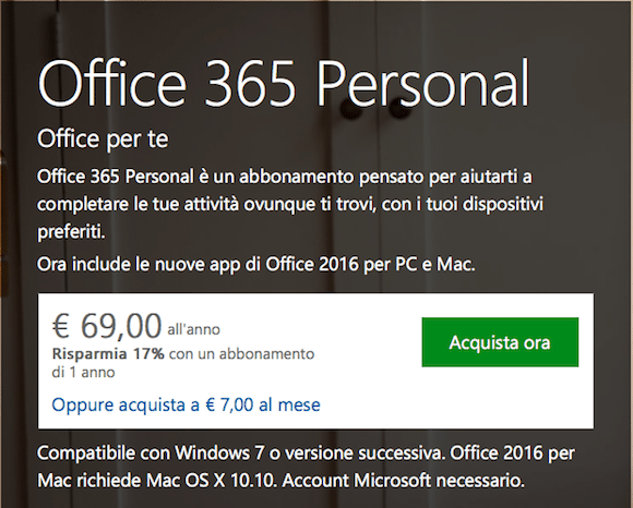 Sul sito Microsoft un abbonamento Office 365 Personal costa 69 euro per un anno, oppure 7 euro al mese.