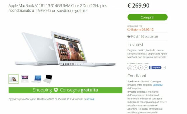 Un Macbook da 13 pollici a 269 euro? Possibile, peccato che si tratti di un modello del 2009, con un vecchissimo processore Intel Core 2 Duo. Fate molta attenzione a offerte strepitose come queste, nessuno regala niente e questo modello Ã¨ praticamente inutilizzabile con le app moderne.