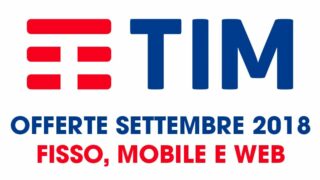 TIM offerte settembre 2018: mobile e fisso, tutti i prezzi