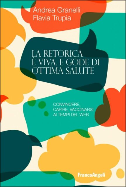 La retorica Ã¨ viva e gode di ottima salute. Convincere, capire, vaccinarsi ai tempi del web. 