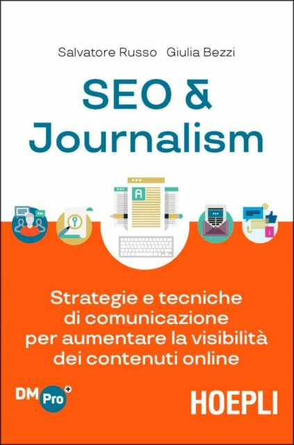 SEO & Journalism. Strategie e tecniche di comunicazione per aumentare la visibilitÃ  dei contenuti online